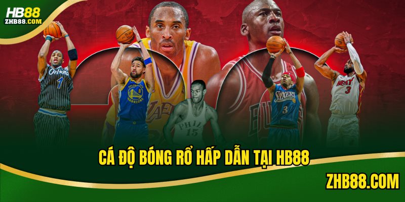 Cá độ bóng rổ hấp dẫn tại HB88