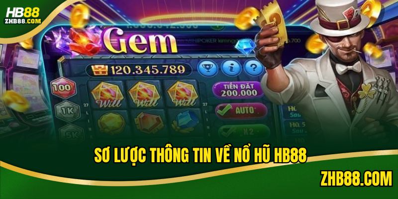 Điểm thú vị nổi bật chưa biết về nổ hũ HB88