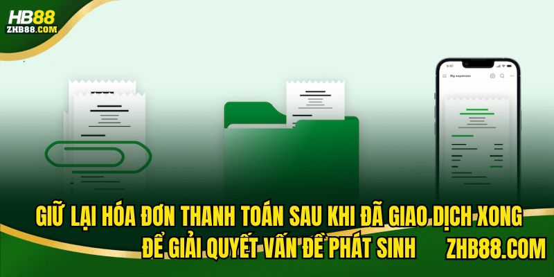 Hãy giữ lại hóa đơn thanh toán để xử lý vấn đề phát sinh