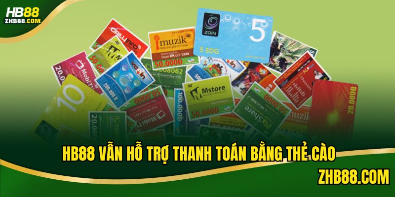 HB88 vẫn hỗ trợ thanh toán bằng thẻ cào