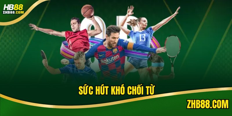 Sức hút khó chối từ